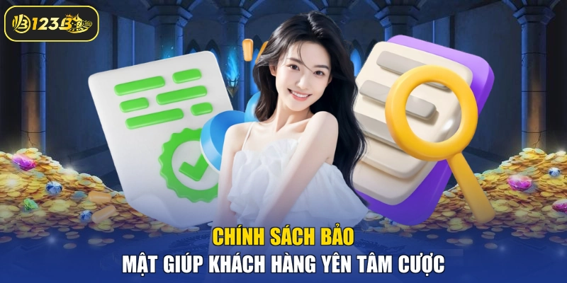 Chính sách bảo mật giúp khách hàng yên tâm cược