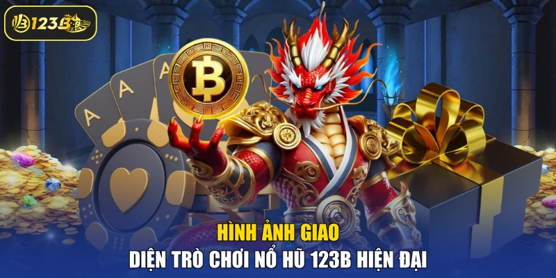 Hình ảnh giao diện trò chơi Nổ Hũ 123B hiện đại