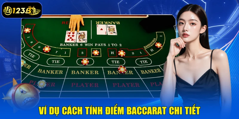 Ví Dụ Cách Tính Điểm Baccarat Chi Tiết